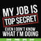 FN000604-My job is top secret even I don't know what I'm doing svg, png, dxf, eps file FN000604.jpg