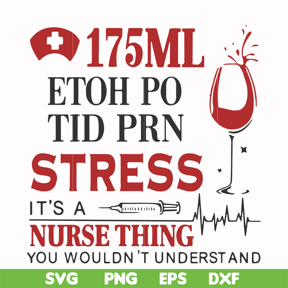 FN000629-175 ml ethoh po tid prn stress it's a nurse thing you wouldn't understand svg, png, dxf, eps file FN000629.jpg