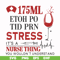 FN000629-175 ml ethoh po tid prn stress it's a nurse thing you wouldn't understand svg, png, dxf, eps file FN000629.jpg