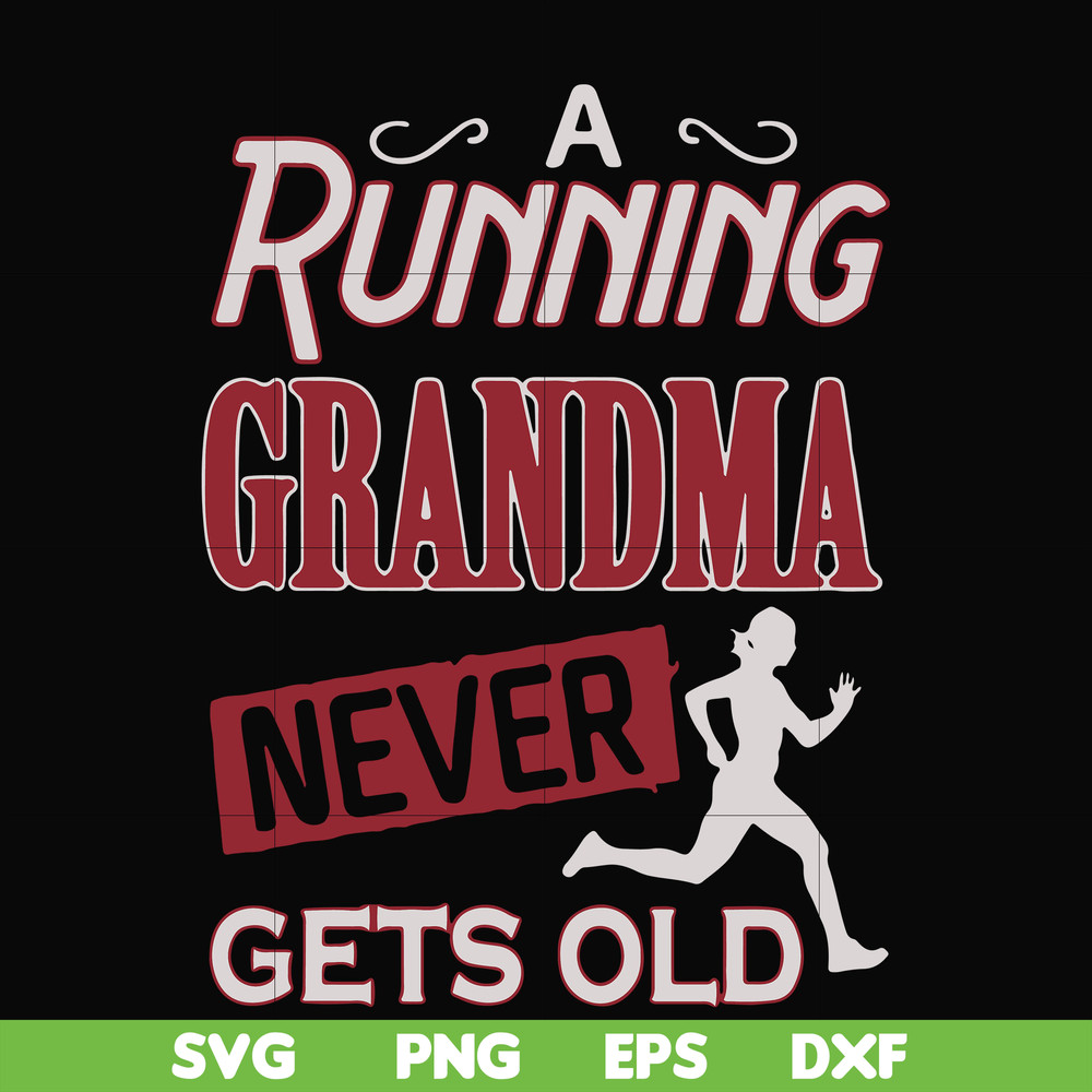 FN000648-A running grandma never gets old svg, png, dxf, eps file FN000648.jpg