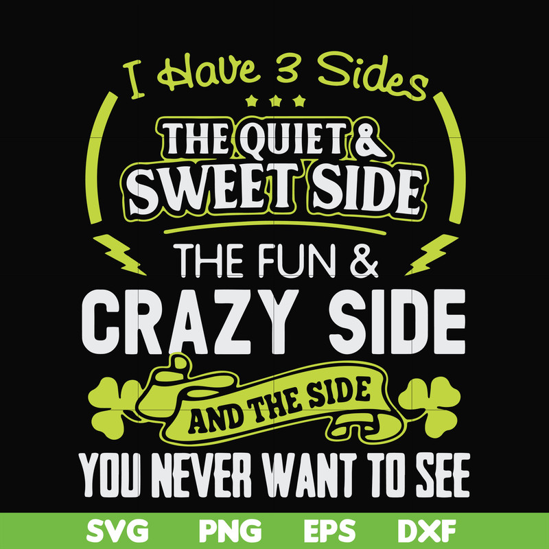 FN000733-I have 3 sides the quite sweet side the fun crazy side and the side you never want to see svg, png, dxf, eps file FN000733.jpg