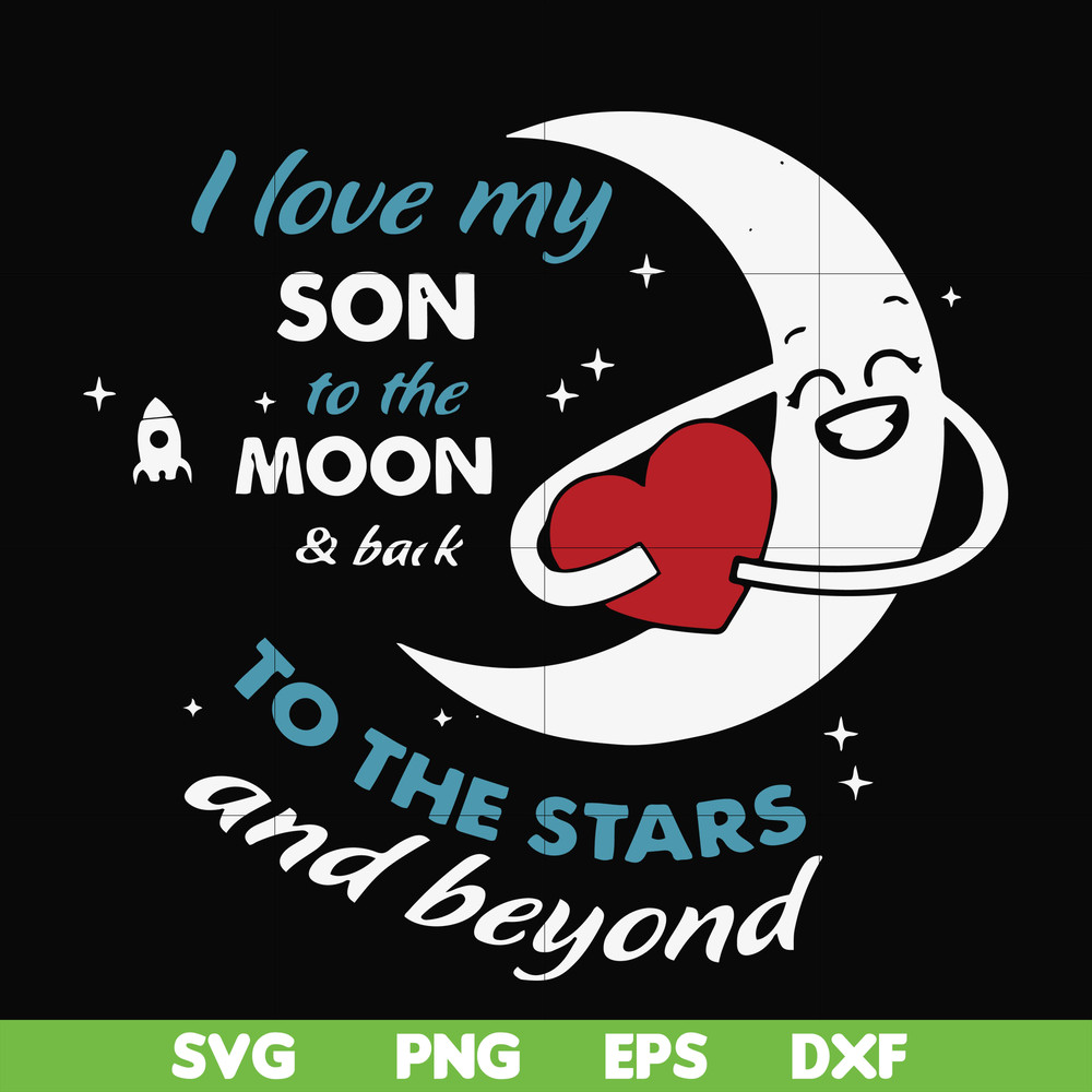 FN000744-I love my son to the moon and back to the stars and beyond forever&ever svg, png, dxf, eps file FN000744.jpg