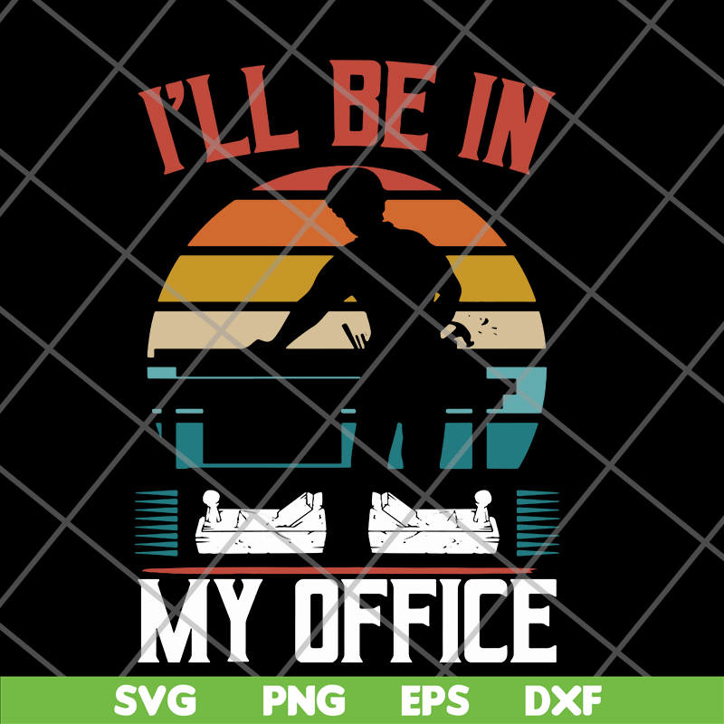 FN12062110-I'll Be In My Office svg, png, dxf, eps digital file FN12062110.jpg
