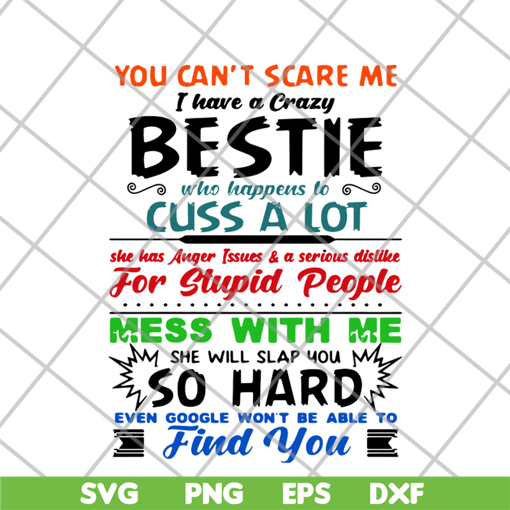 FN14062105-You can’t scare me I have a crazy bestie who happens to cuss a lot she has anger issues and a serious dislike for stupid people svg, png, dxf, eps di