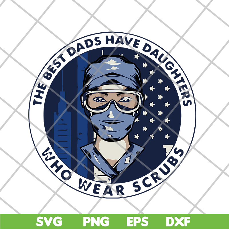 FTD02062107-Best Dads Have Daughter who wear scrubs Nurse svg, png, dxf, eps digital file FTD02062107.jpg