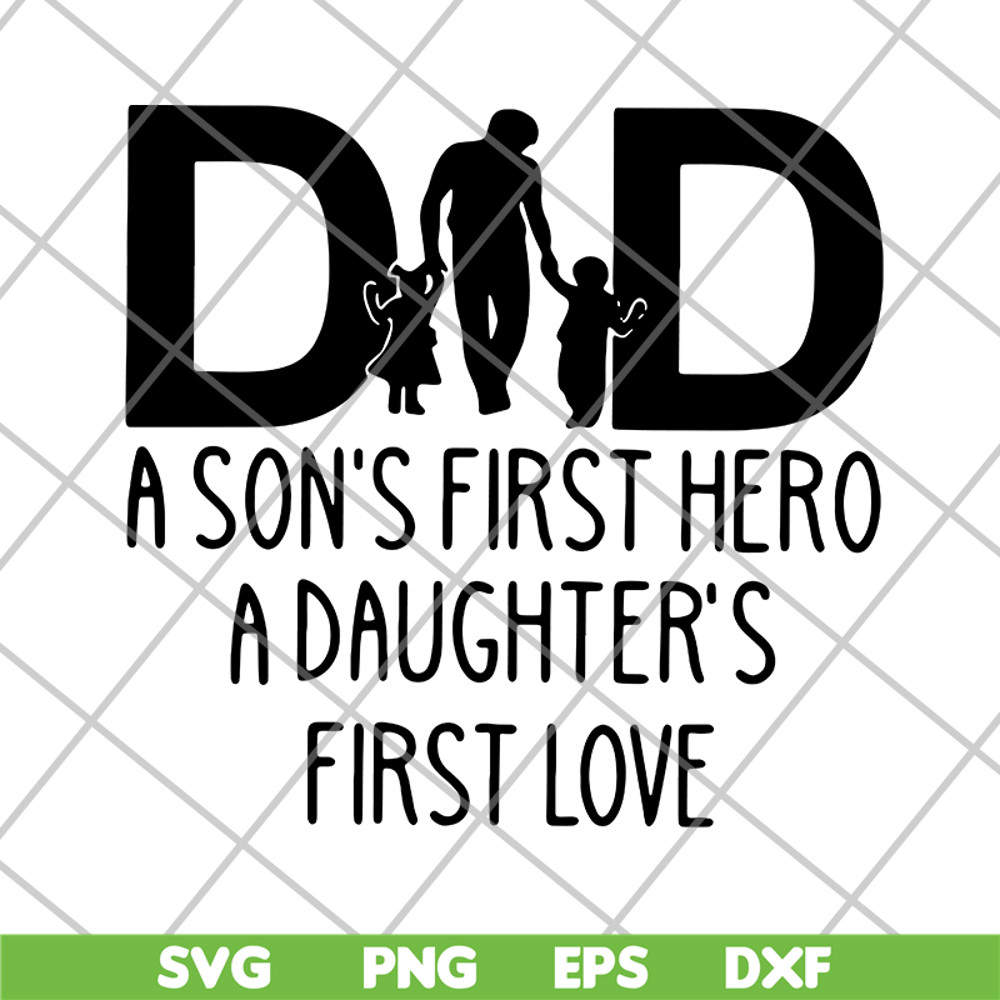 FTD02062111-Dad A Son's First Hero A Daughter's svg, png, dxf, eps digital file FTD02062111.jpg