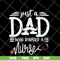 FTD02062117-Just a dad who raised a nurse svg, png, dxf, eps digital file FTD02062117.jpg
