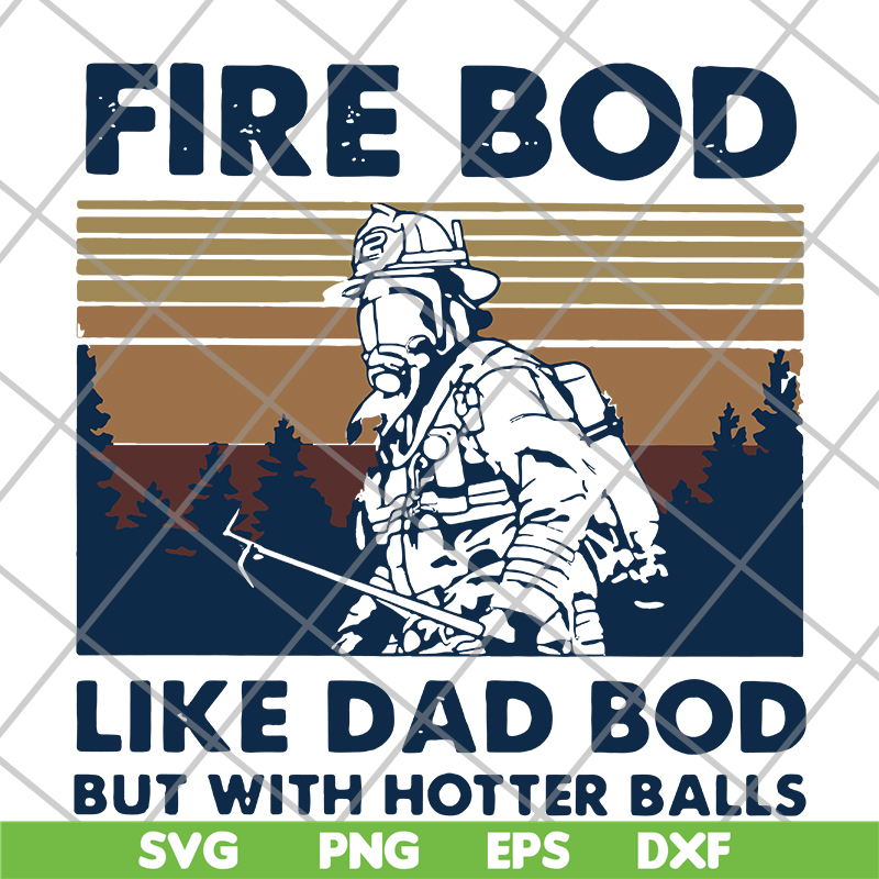 FTD03062104-Firefighter fire bod like dad but with hotters balls happy father’s day vintage retro svg, png, dxf, eps digital file FTD03062104.jpg