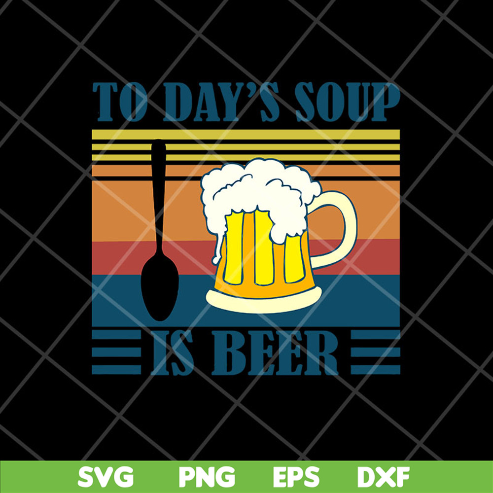 FTD04052107-To day soup is beer svg, Fathers day svg, png, dxf, eps digital file FTD04052107.jpg