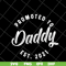 FTD04052111-Promoted to daddy est 2021 svg, Fathers day svg, png, dxf, eps digital file FTD04052111.jpg
