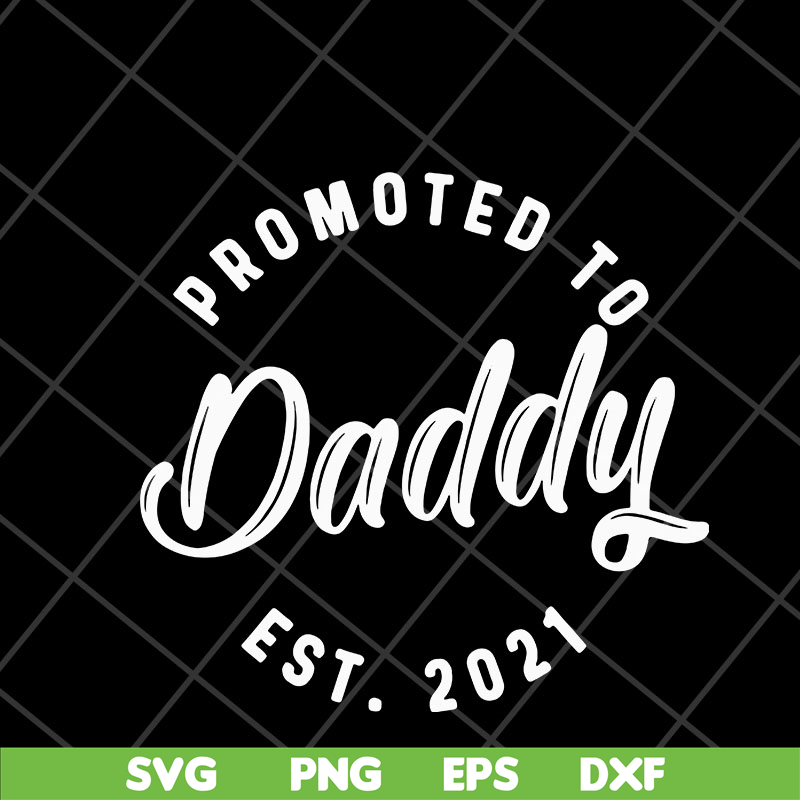 FTD04052111-Promoted to daddy est 2021 svg, Fathers day svg, png, dxf, eps digital file FTD04052111.jpg