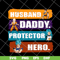 FTD04062109-Husband Daddy Protector Hero svg, png, dxf, eps digital file FTD04062109.jpg
