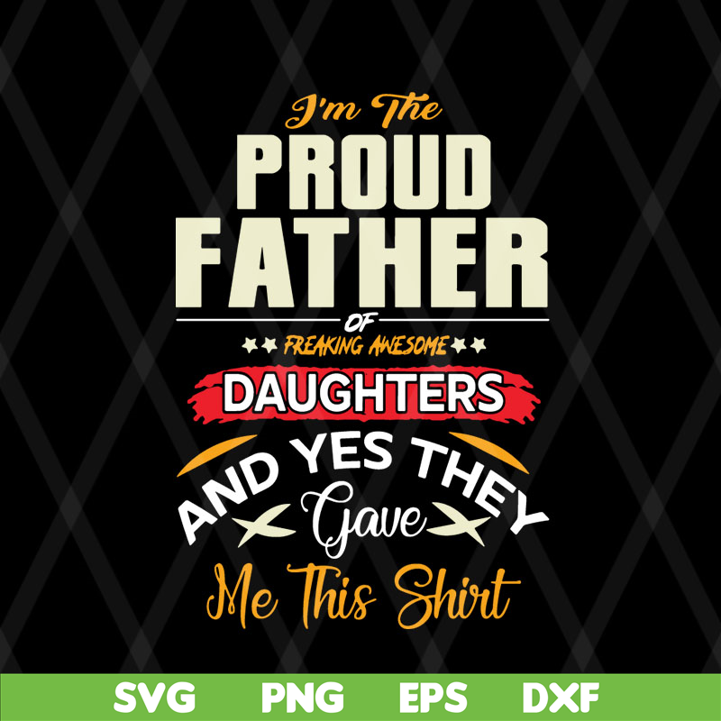 FTD08062104-I am a Proud Dad of a Freaking Awesome Daughter Shirt Fathers Day Gift For Men Dad Papa Father And Daughtersvg, png, dxf, eps digital file FTD080621