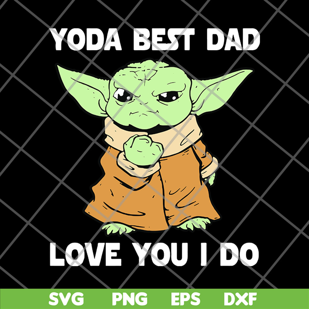 FTD09062117-Star Wars Master Yoda Best Dad Love You I Do – Father’s Day 2021 svg, png, dxf, eps digital file FTD09062117.jpg