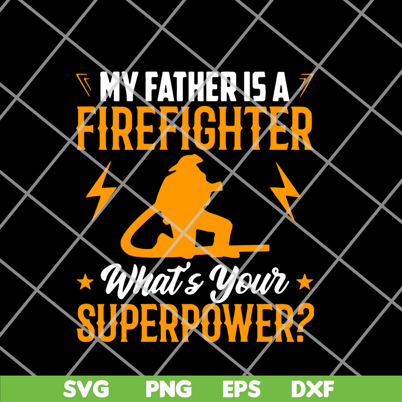 FTD11052105-My Father Is A Firefighter svg, png, dxf, eps digital file FTD11052105.jpg