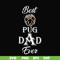 FTD127-Best pug dad ever svg, png, dxf, eps, digital file FTD127.jpg