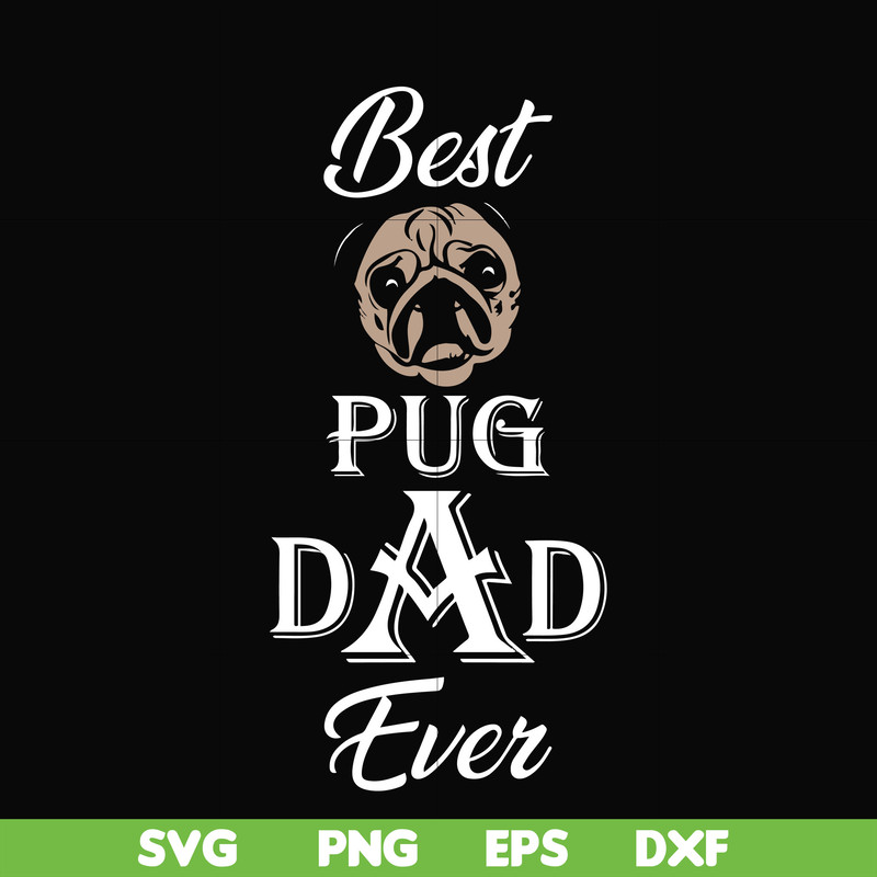 FTD127-Best pug dad ever svg, png, dxf, eps, digital file FTD127.jpg