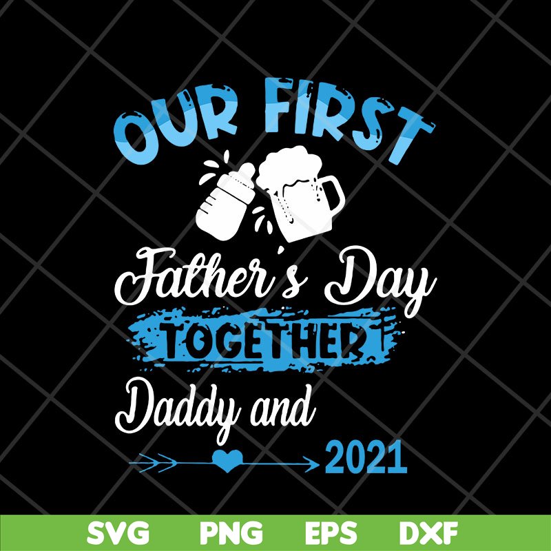 FTD13052133- Our First Father’s Day Together svg, png, dxf, eps digital file FTD13052133.jpg
