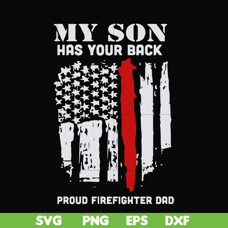 FTD14-my son has your back proud firefighter dad svg, png, dxf, eps, digital file FTD14.jpg
