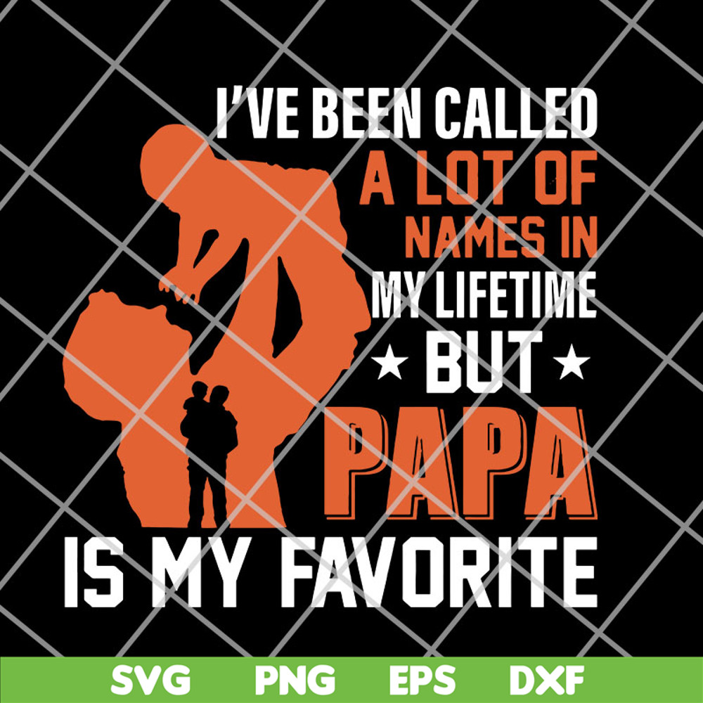 FTD14052107- I've Been Called A Lot Of Names In My Lifetime But PaPa svg, png, dxf, eps digital file FTD14052107.jpg