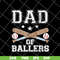 FTD20052103-dad of ballers svg, png, dxf, eps digital file FTD20052103.jpg