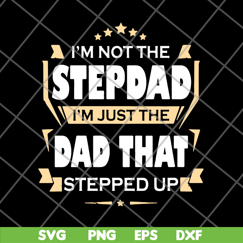 FTD27052110-Im Not The Step Dad svg, png, dxf, eps digital file FTD27052110.jpg
