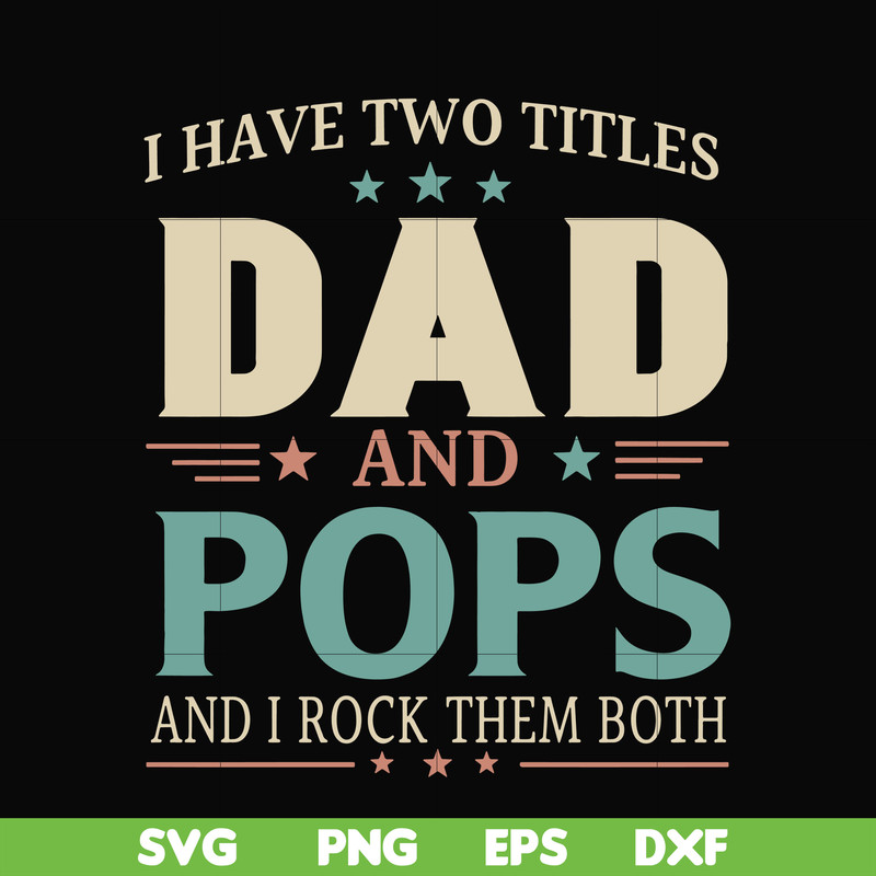 FTD39-I have two titles Dad and pops svg, png, dxf, eps, digital file FTD39.jpg