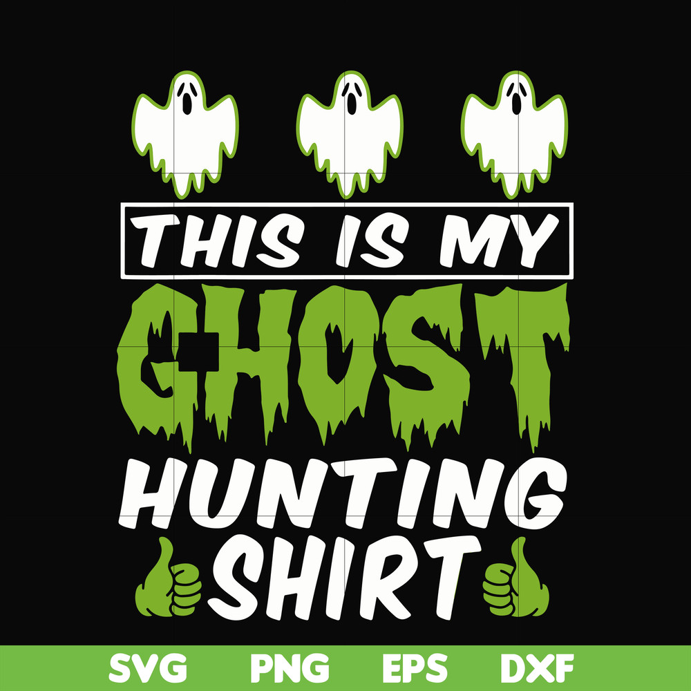 HLW0010-THIS IS MY GHOST HUNTING svg, halloween svg, png, dxf, eps digital file HLW0010.jpg