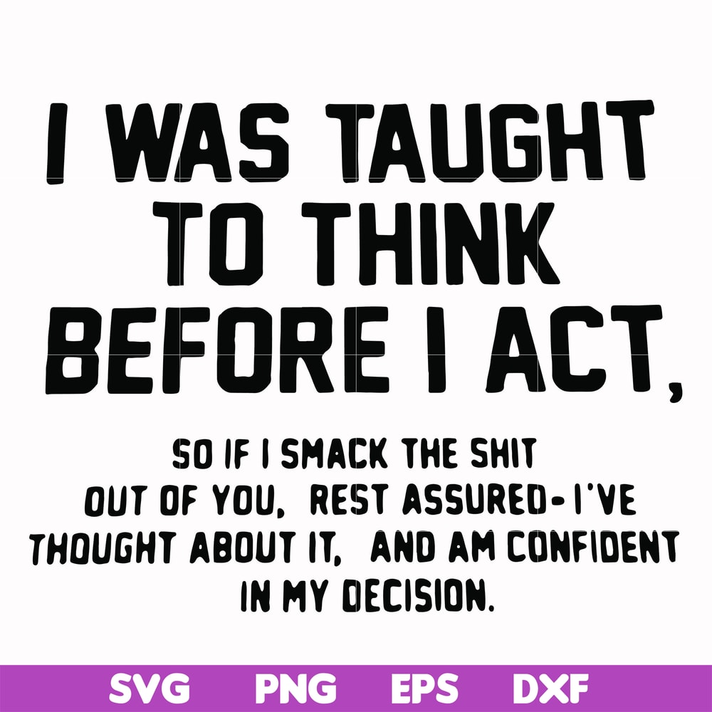 FN000543-I was taught to think before I act svg, png, dxf, eps file FN000543.jpg