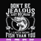 FN000653-Don't be jealous just because I catch more fish than you svg, png, dxf, eps file FN000653.jpg