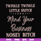 FN00075-Twinkle twinkle little snitch mind your business nosey bitch svg, png, dxf, eps file FN00075.jpg