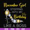 BD0035-November girl stepping into my birthday like a boss svg, png, dxf, eps digital file BD0035.jpg