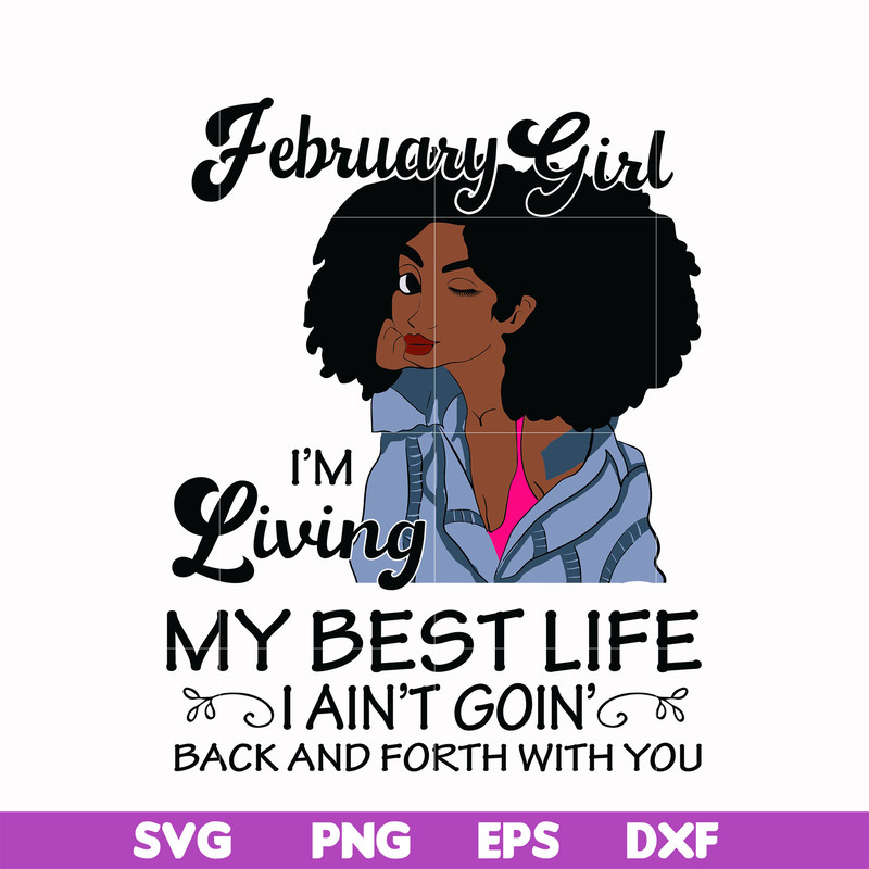 BD0085-February Girl Living My Best Life Birthday Gift, Black Girl, Black Women svg, png, dxf, eps digital file BD0085.jpg