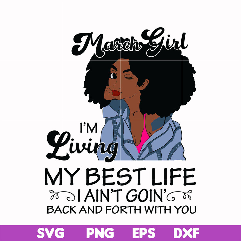 BD0086-March Girl Living My Best Life Birthday Gift, Black Girl, Black Women svg, png, dxf, eps digital file BD0086.jpg