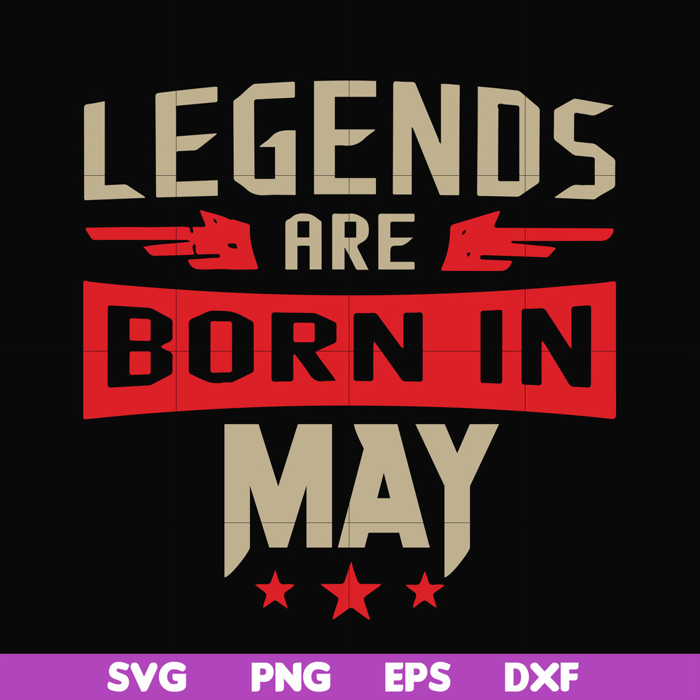 BD0141-Legends are born may svg, birthday svg, png, dxf, eps digital file BD0141.jpg