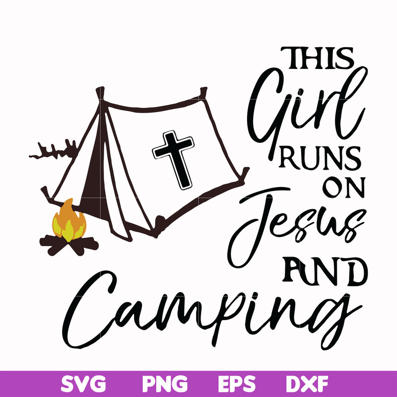 CMP025-This girl runs on fesus and camping svg, png, dxf, eps digital file CMP025.jpg
