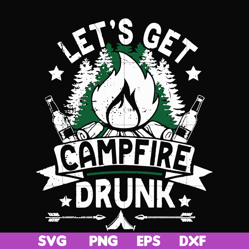 CMP031-Let's get campfire drunk svg, png, dxf, eps digital file CMP031.jpg