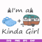 CMP073-I am a kinda girl svg, png, dxf, eps digital file CMP073.jpg