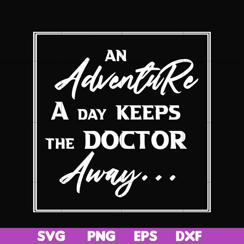 CMP097-An adventure a day keeps the doctor away camping svg, png, dxf, eps digital file CMP097.jpg