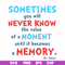 DR000100-Sometimes you will never know the value of a moment until it becomes a memory svg, png, dxf, eps file DR000100.jpg