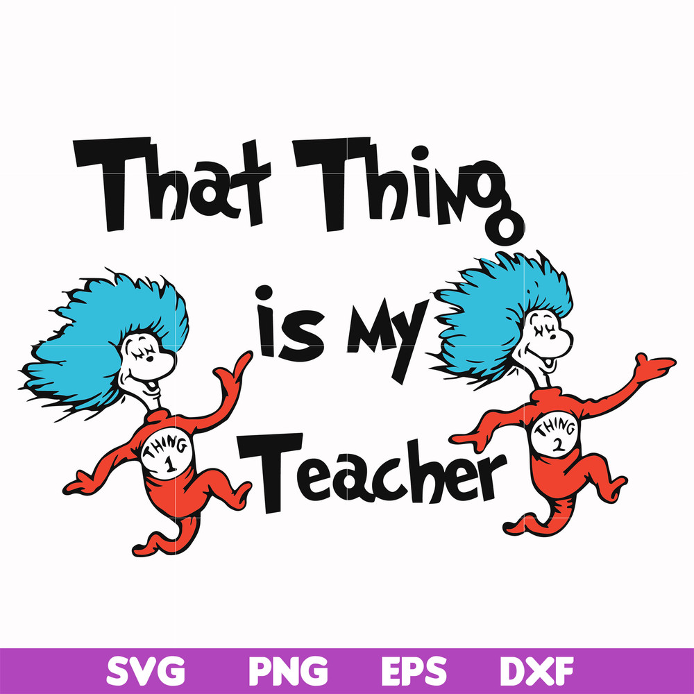 DR000110-That thing is my teacher svg, png, dxf, eps file DR000110.jpg