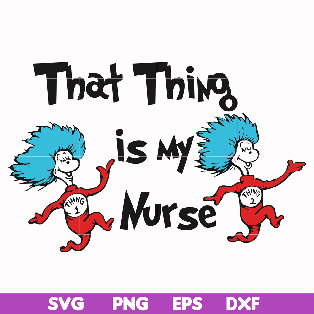 DR000112-That thing is my nurse svg, png, dxf, eps file DR000112.jpg