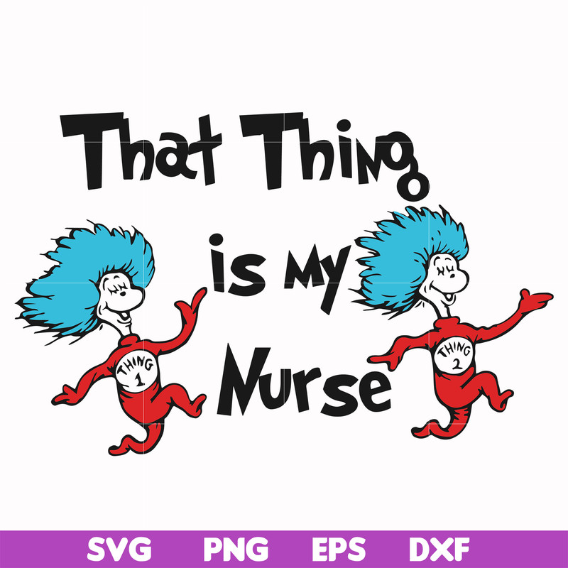 DR000112-That thing is my nurse svg, png, dxf, eps file DR000112.jpg
