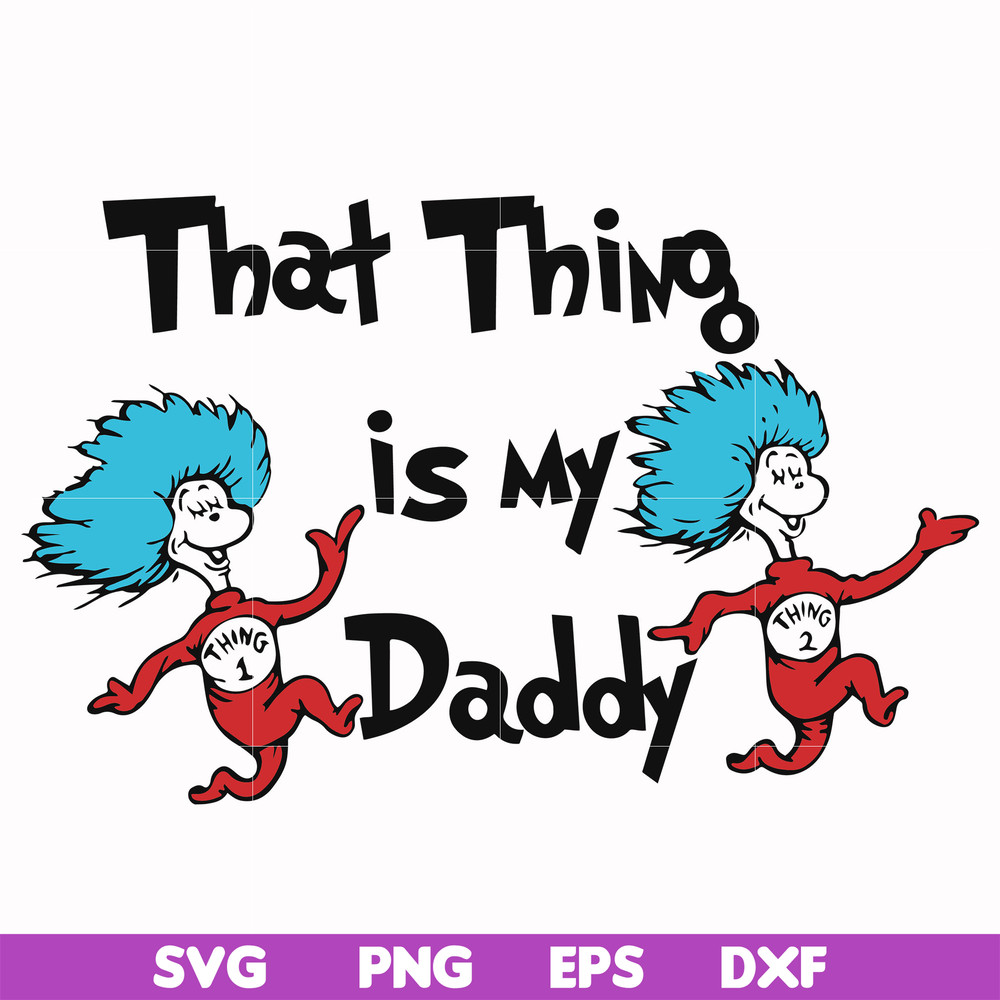 DR000120-That thing is my daddy svg, png, dxf, eps file DR000120.jpg