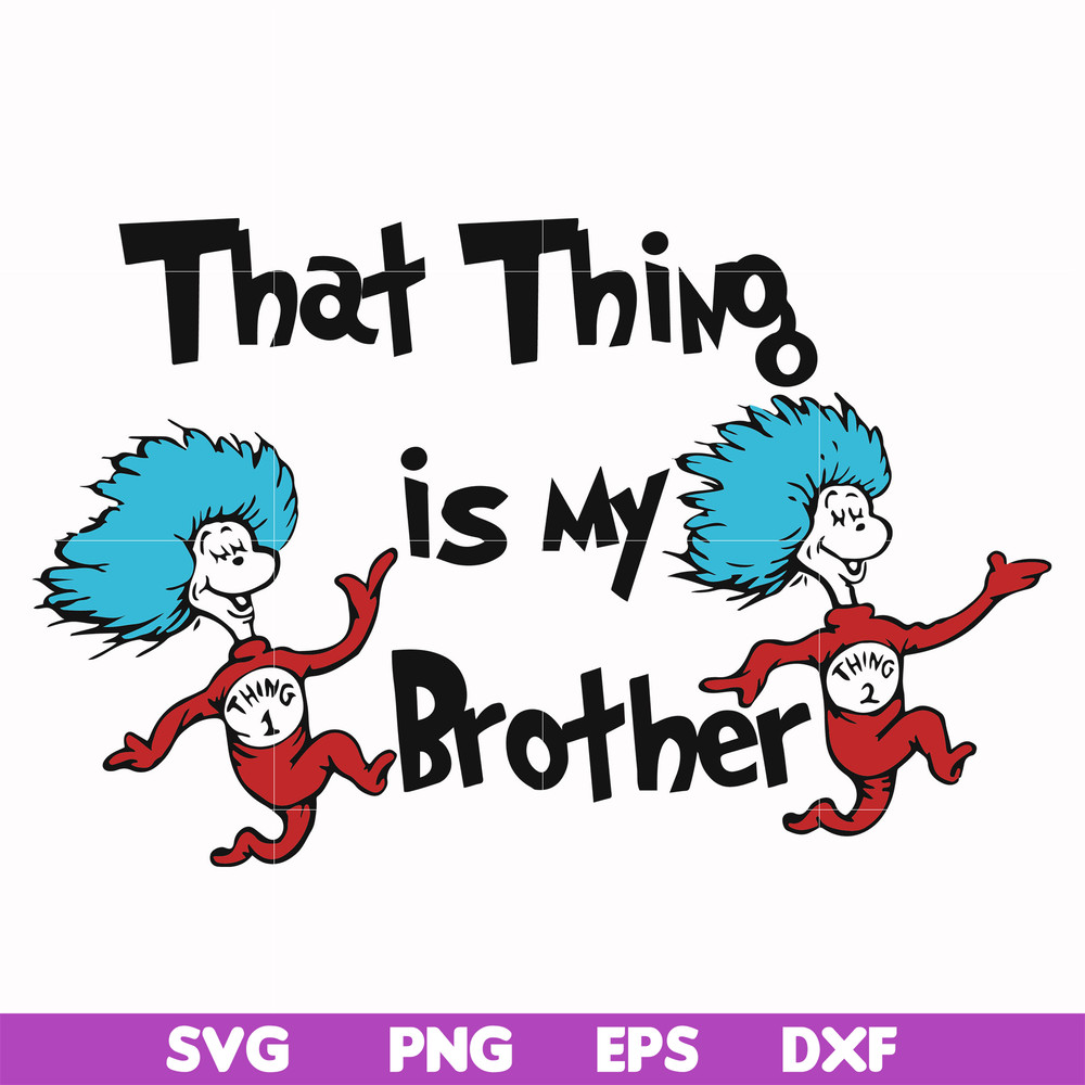 DR000121-That thing is my brother svg, png, dxf, eps file DR000121.jpg