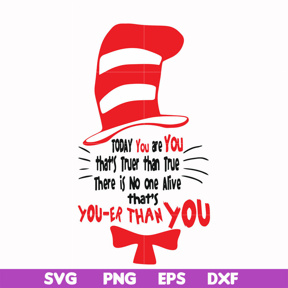 DR00017-Today you are you that's truer than true there is no one alive that's you-er than you svg, png, dxf, eps file DR00017.jpg