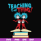 DR0007-Teaching is my thing svg, png, dxf, eps file DR0007.jpg