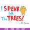 DR00072-I speak for the trees svg, png, dxf, eps file DR00072.jpg