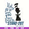 DR05012113-Why Fit In Dr Seuss Quote svg, Why fit in when you were born to stand out svg, dr svg, png, dxf, eps digital file DR05012113.jpg