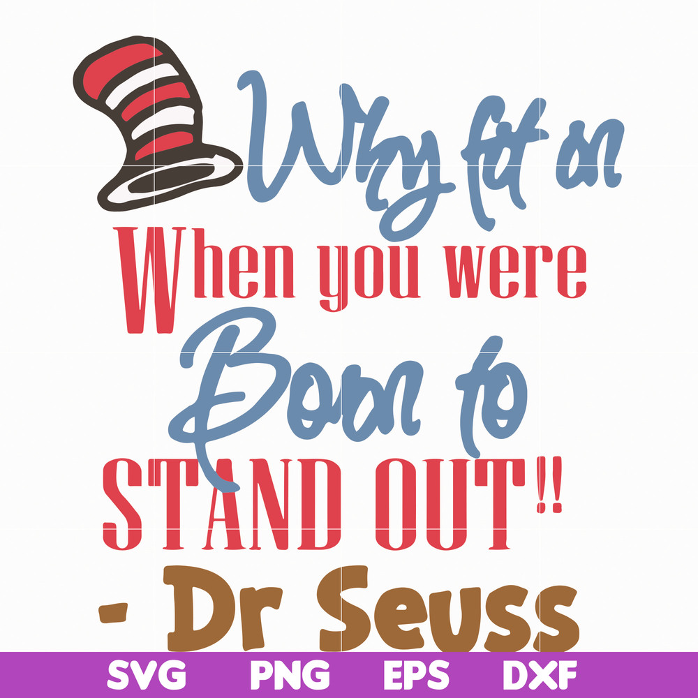 DR05012115-Why fit in when you were born to stand out svg, Dr. Seuss Quote svg, dr svg, png, dxf, eps digital file DR05012115.jpg